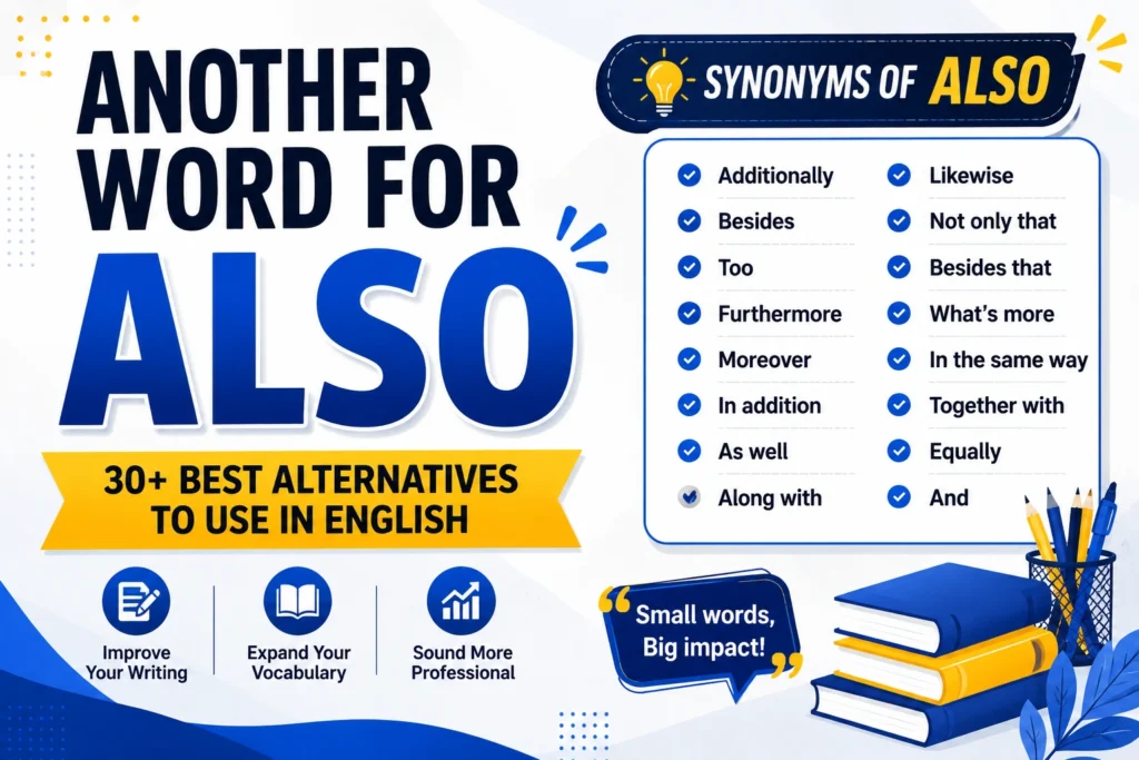 Another Word for Also: 15 Simple and Strong Choices Another Word for Also